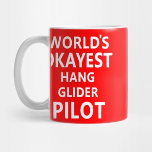 WORLD'S OKAYEST HANG GLIDER PILOT Mug